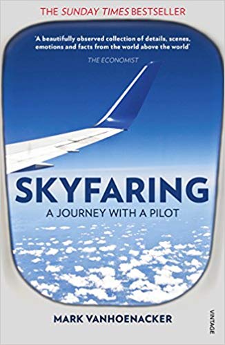 Skyfaring - A Jiurney with a Pilot Mark Vanhoenacker